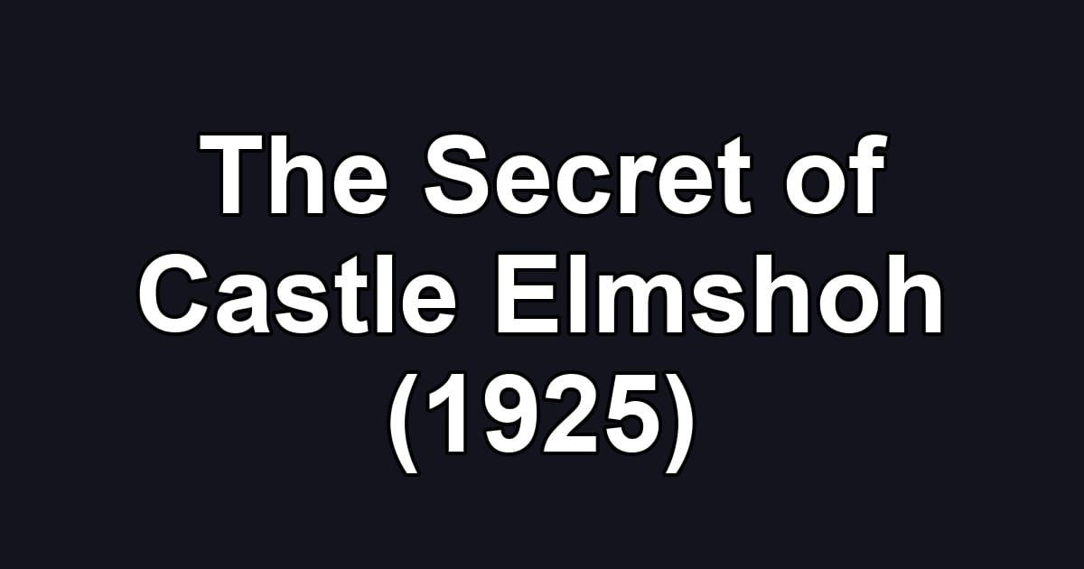 The Secret of Castle Elmshoh (1925)