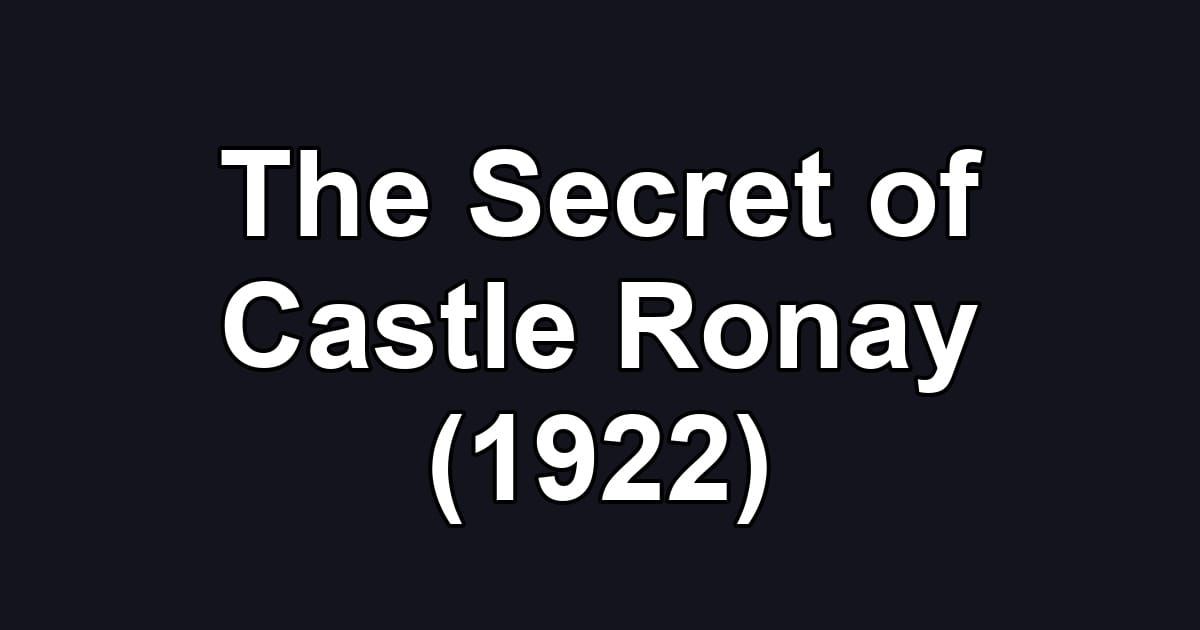 The Secret of Castle Ronay (1922)