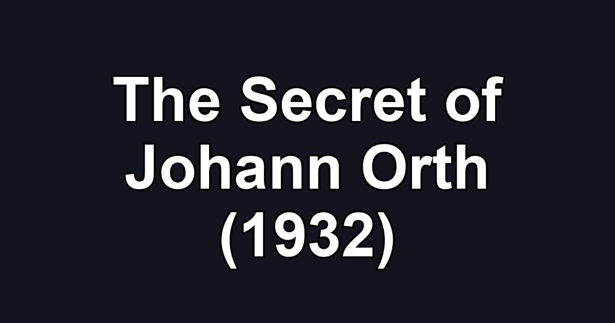 The Secret of Johann Orth (1932)