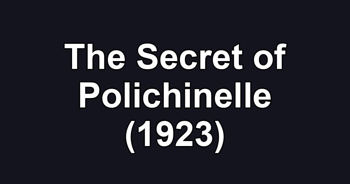 The Secret of Polichinelle (1923)