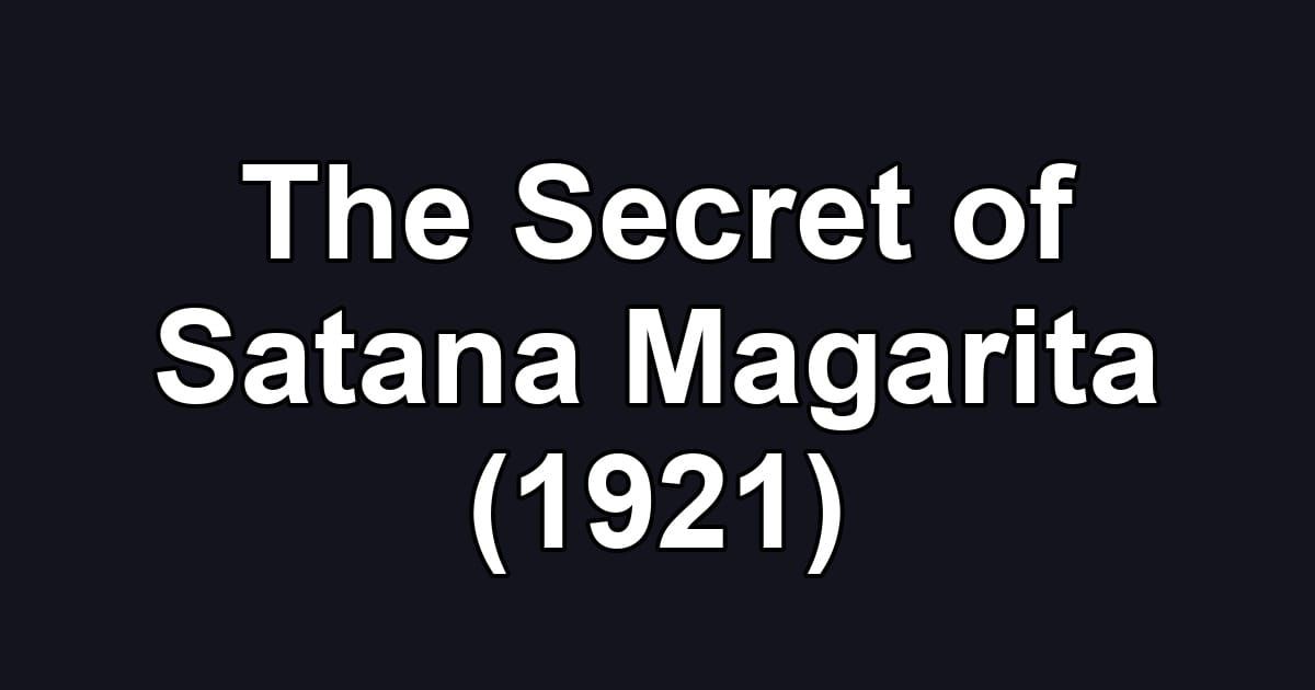 The Secret of Satana Magarita (1921)