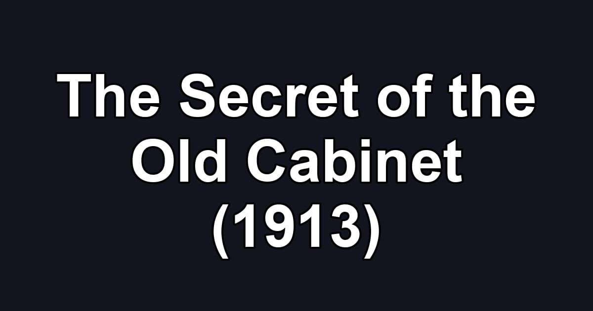 The Secret of the Old Cabinet (1913)