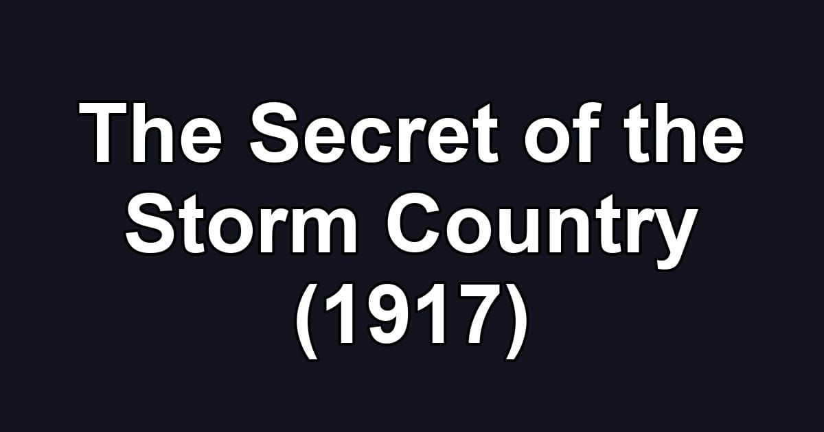 The Secret of the Storm Country (1917)