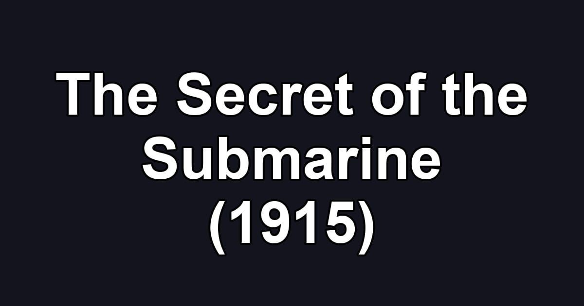 The Secret of the Submarine (1915)