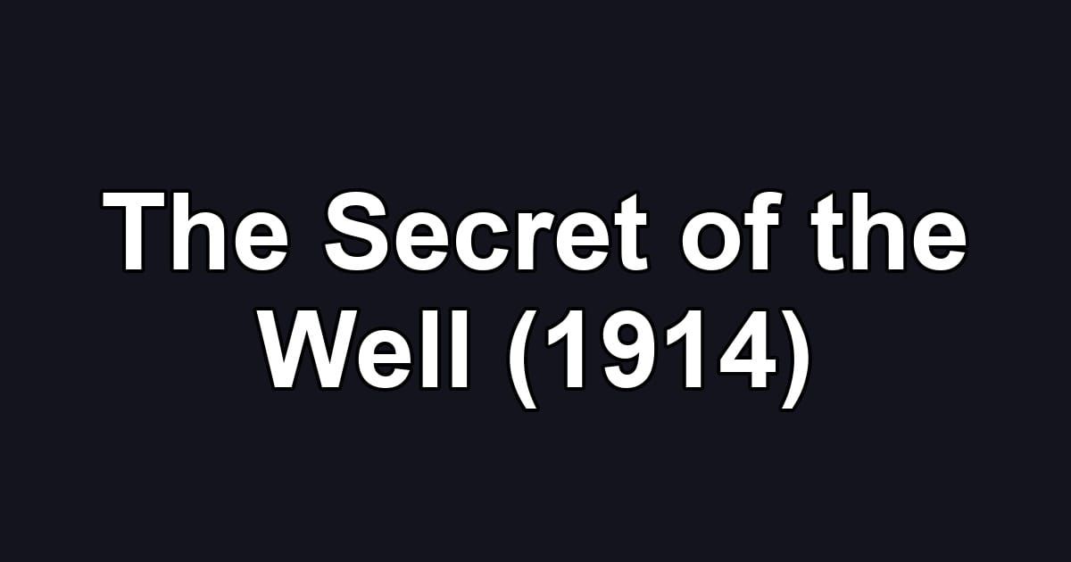 The Secret of the Well (1914)
