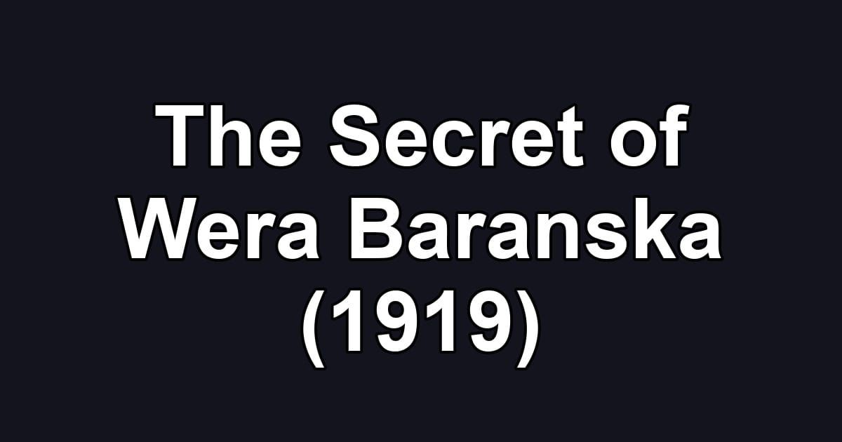 The Secret of Wera Baranska (1919)