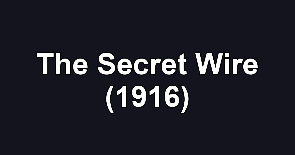 The Secret Wire (1916)