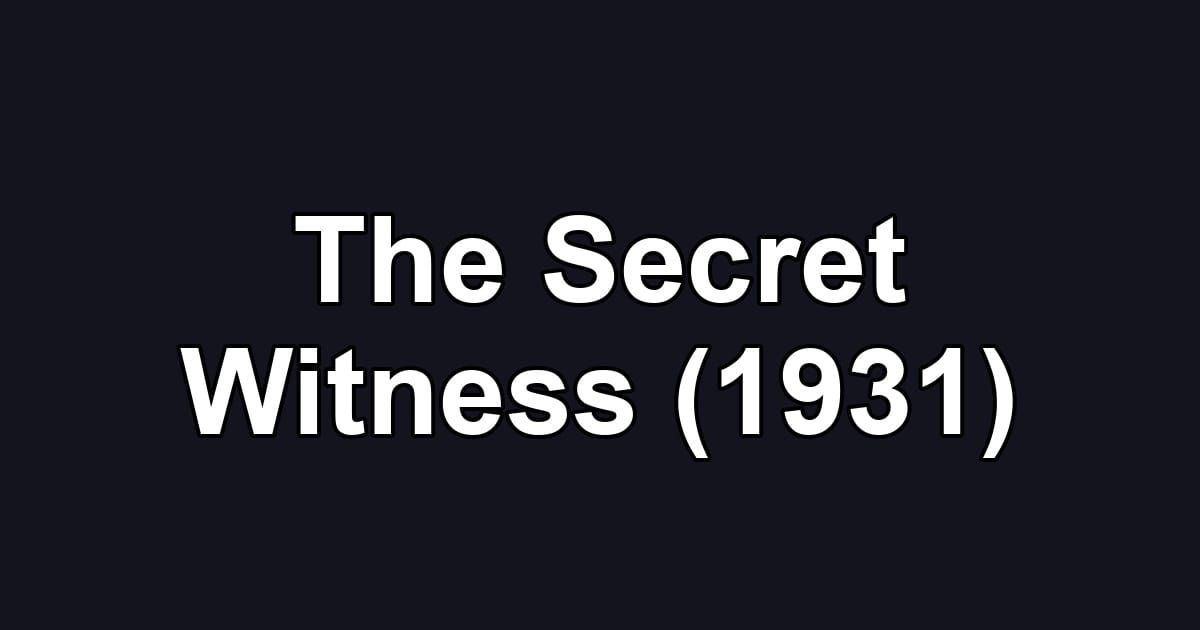 The Secret Witness (1931)