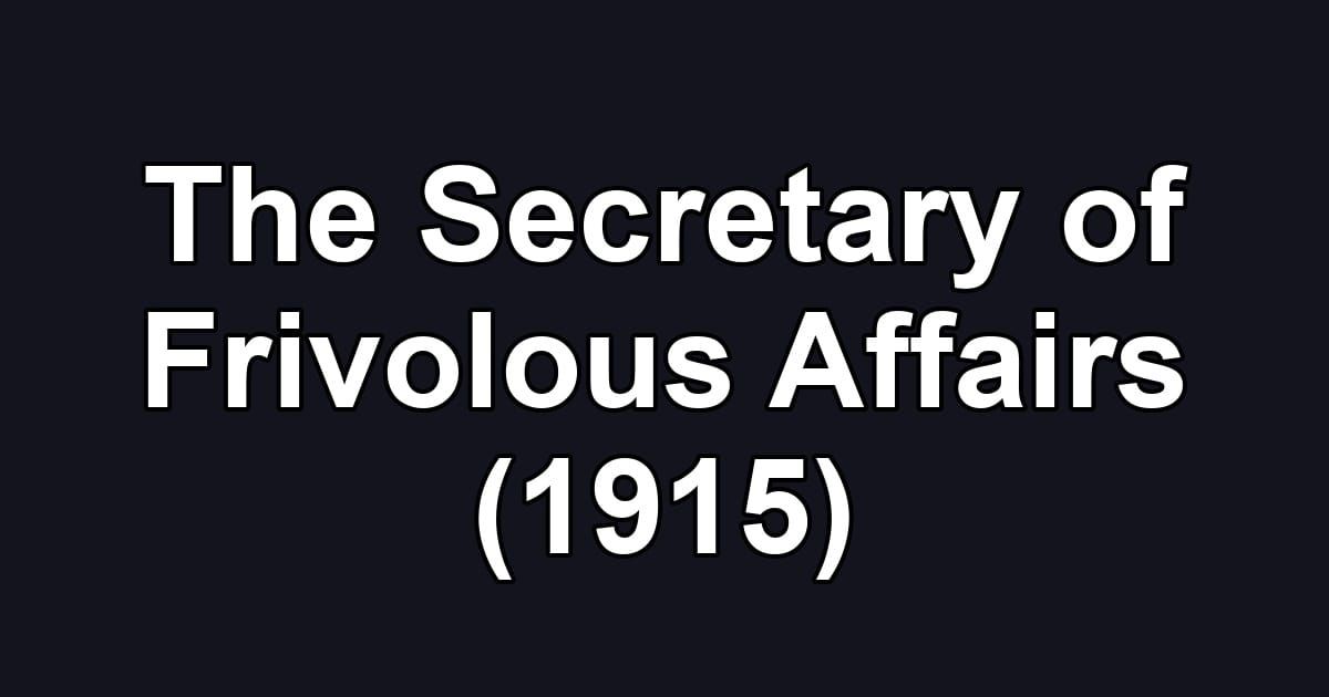 The Secretary of Frivolous Affairs (1915)