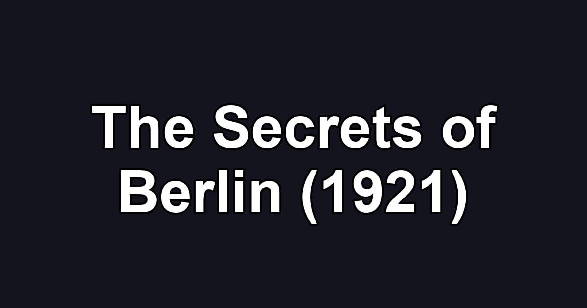 The Secrets of Berlin (1921)