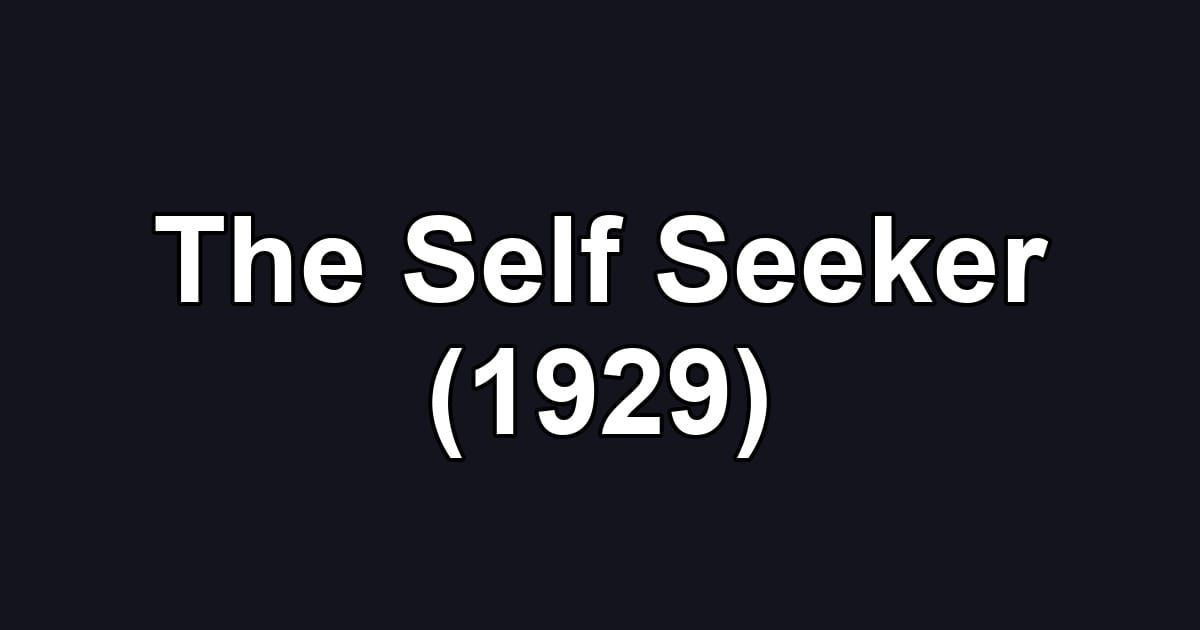 The Self Seeker (1929)