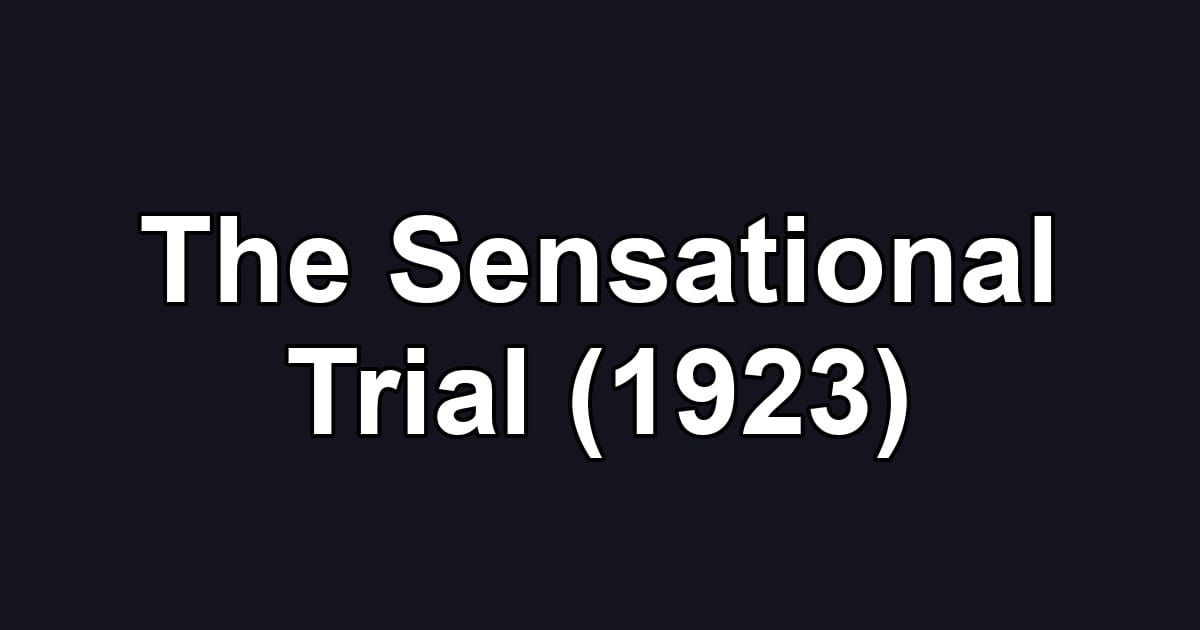 The Sensational Trial (1923)