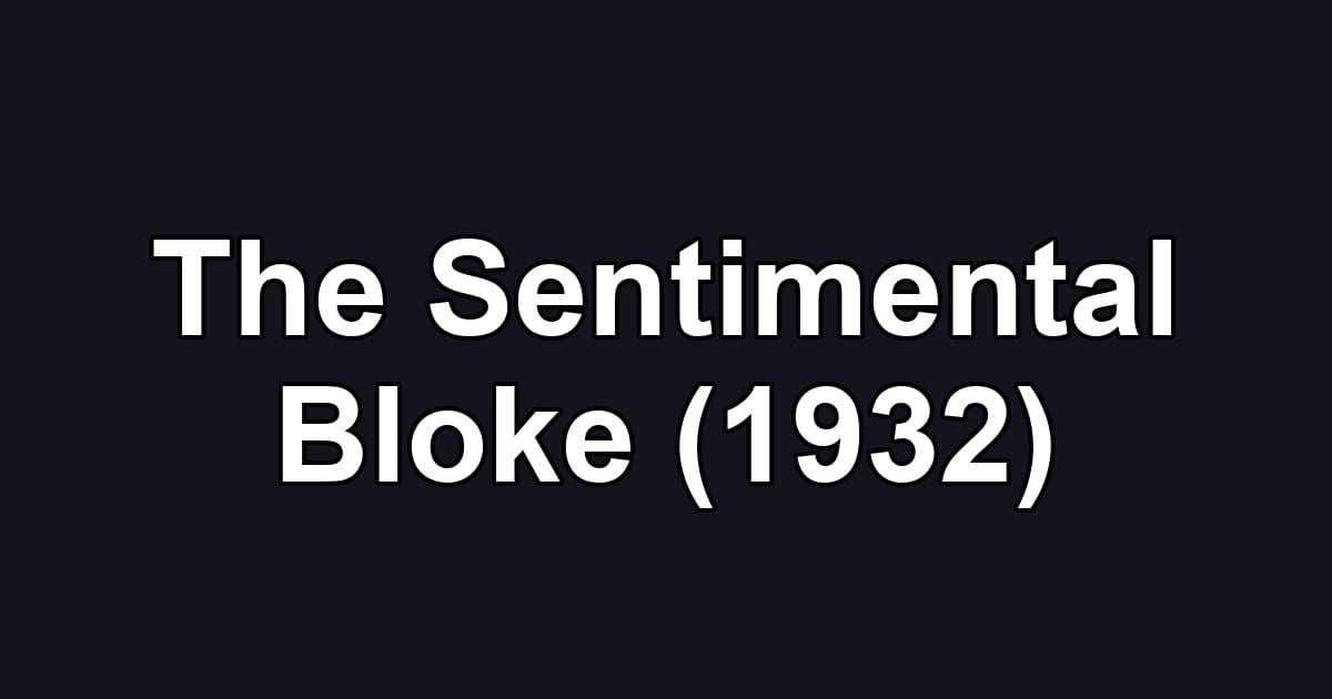 The Sentimental Bloke (1932)