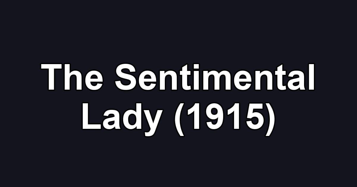 The Sentimental Lady (1915)