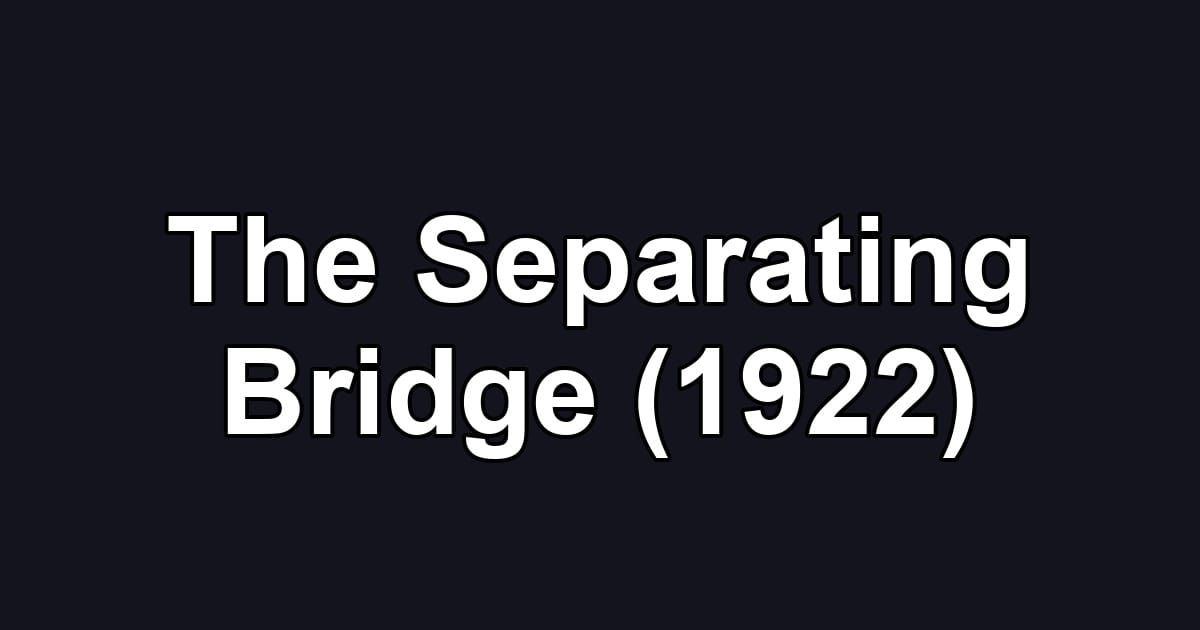 The Separating Bridge (1922)