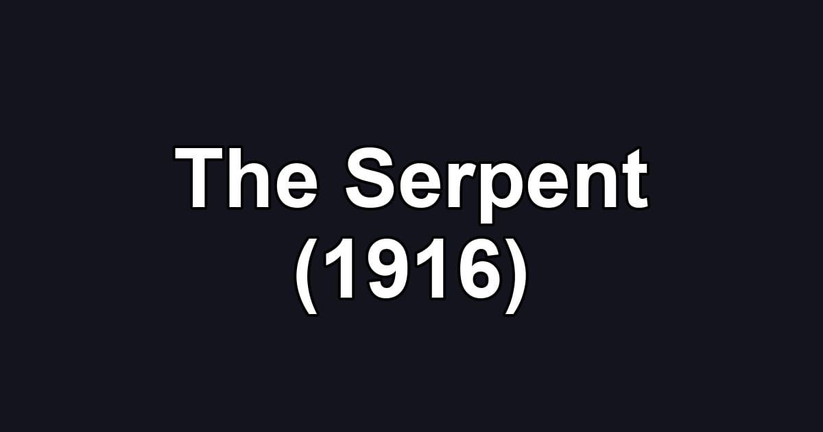 The Serpent (1916)