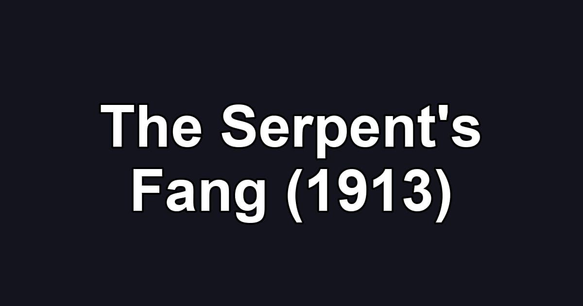 The Serpent's Fang (1913)