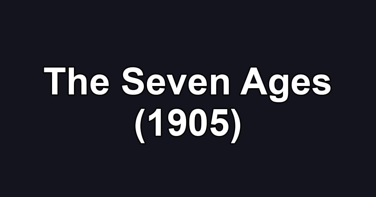 The Seven Ages (1905)