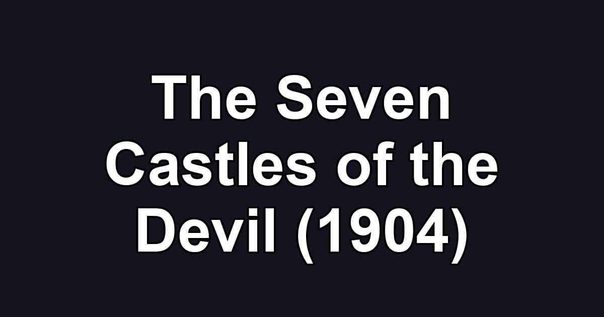 The Seven Castles of the Devil (1904)
