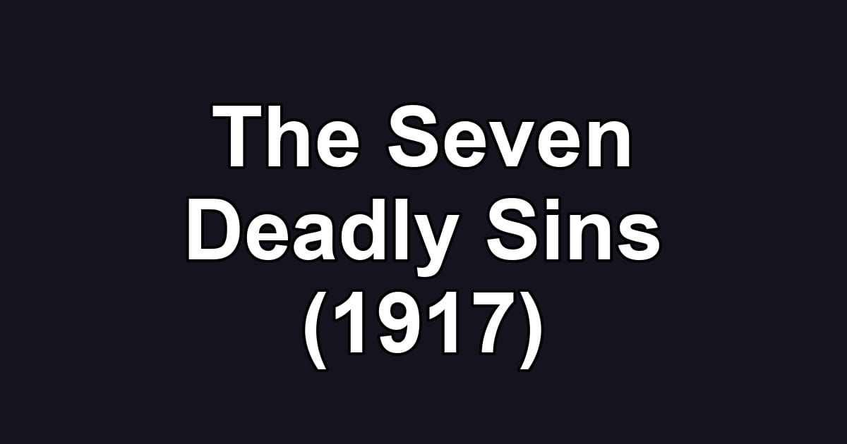 The Seven Deadly Sins (1917)