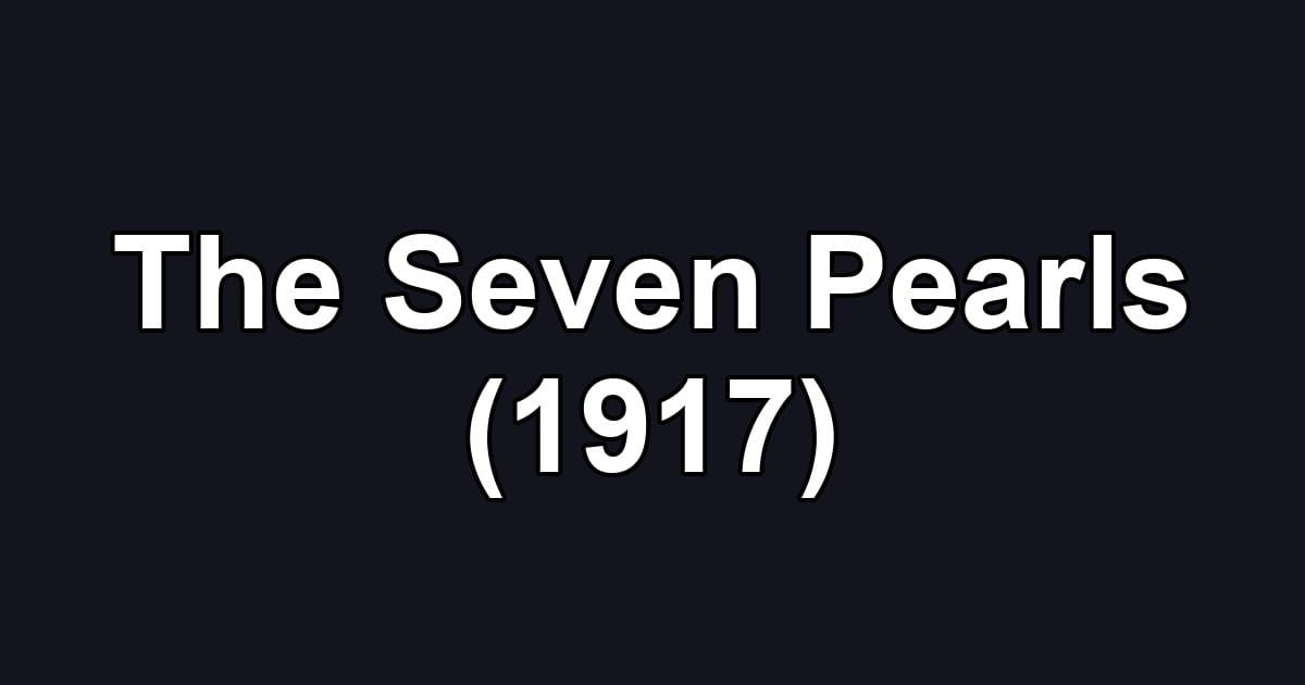 The Seven Pearls (1917)