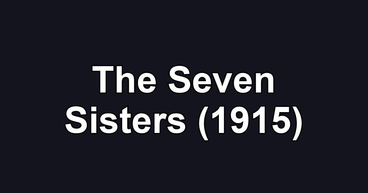 The Seven Sisters (1915)