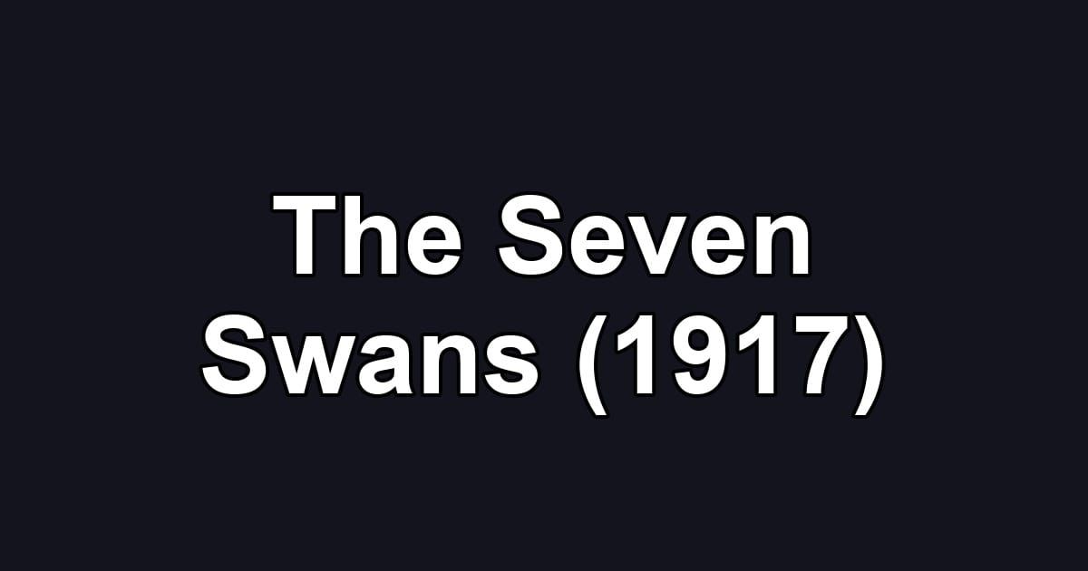 The Seven Swans (1917)