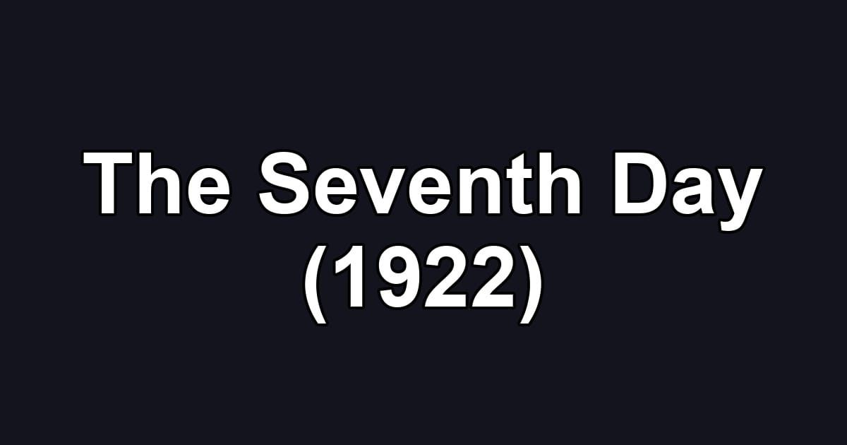 The Seventh Day (1922)