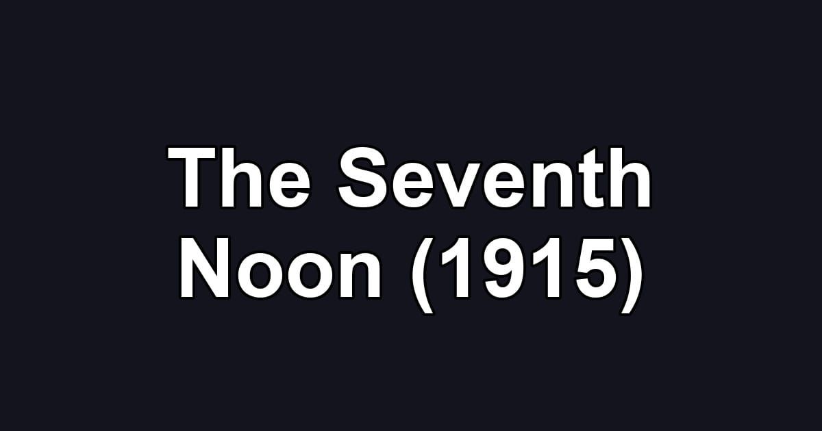 The Seventh Noon (1915)