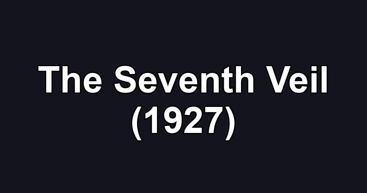 The Seventh Veil (1927)