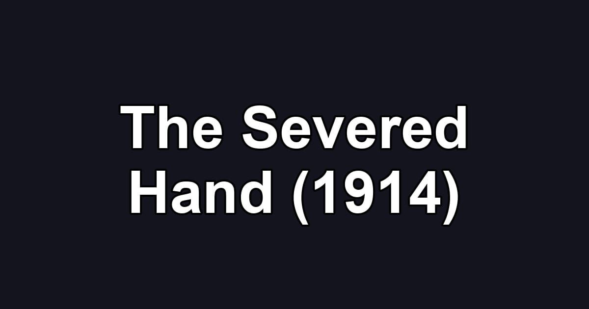 The Severed Hand (1914)