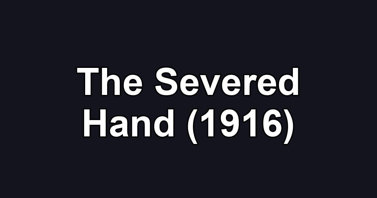 The Severed Hand (1916)