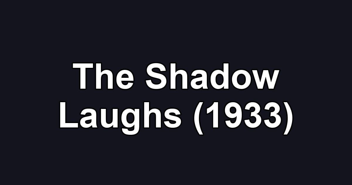 The Shadow Laughs (1933)