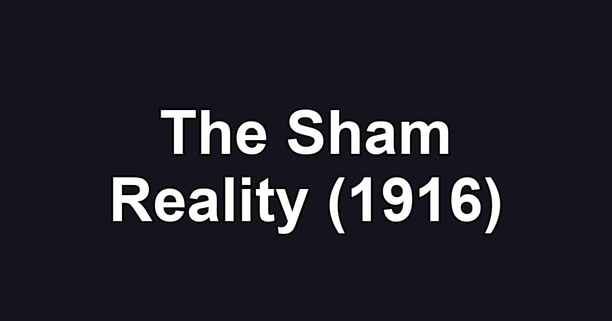 The Sham Reality (1916)