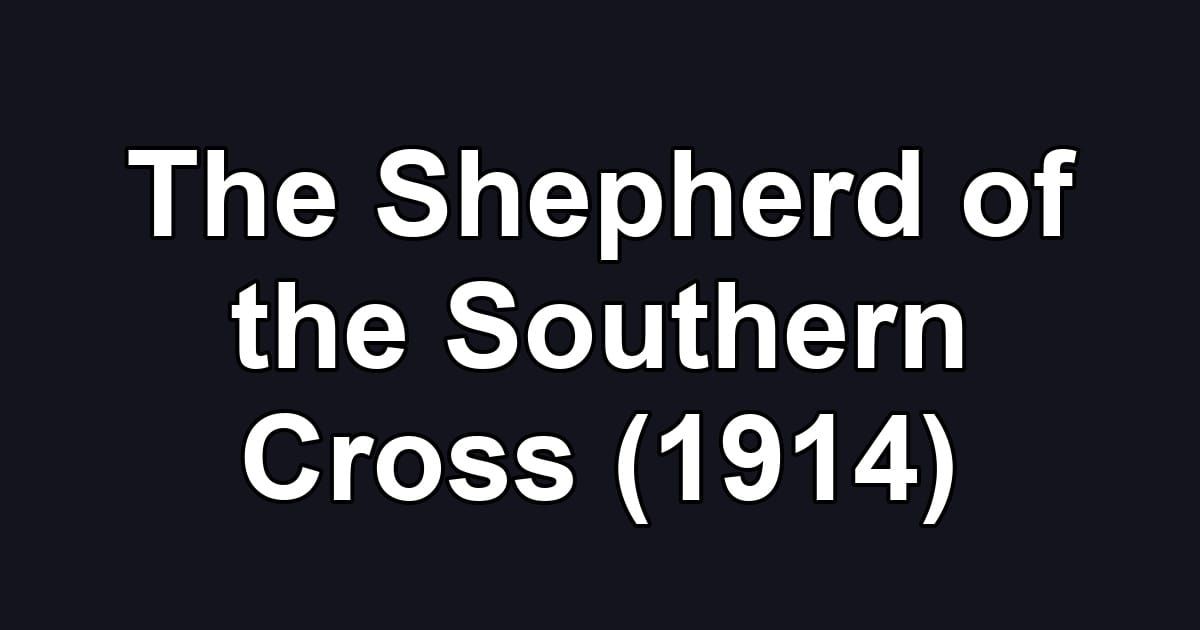 The Shepherd of the Southern Cross (1914)