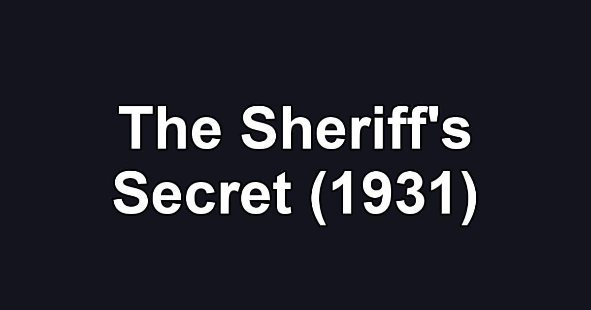 The Sheriff's Secret (1931)