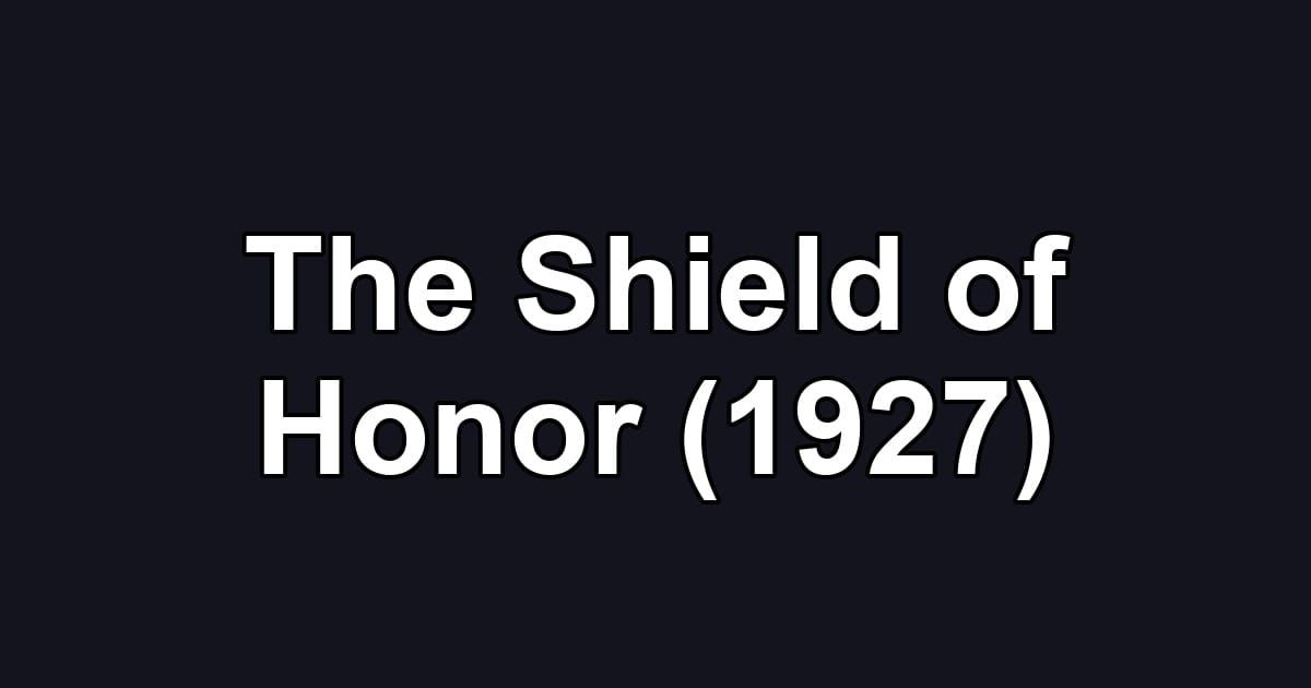 The Shield of Honor (1927)