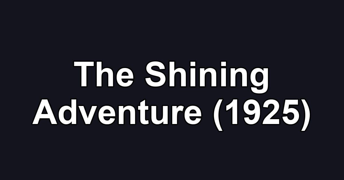The Shining Adventure (1925)