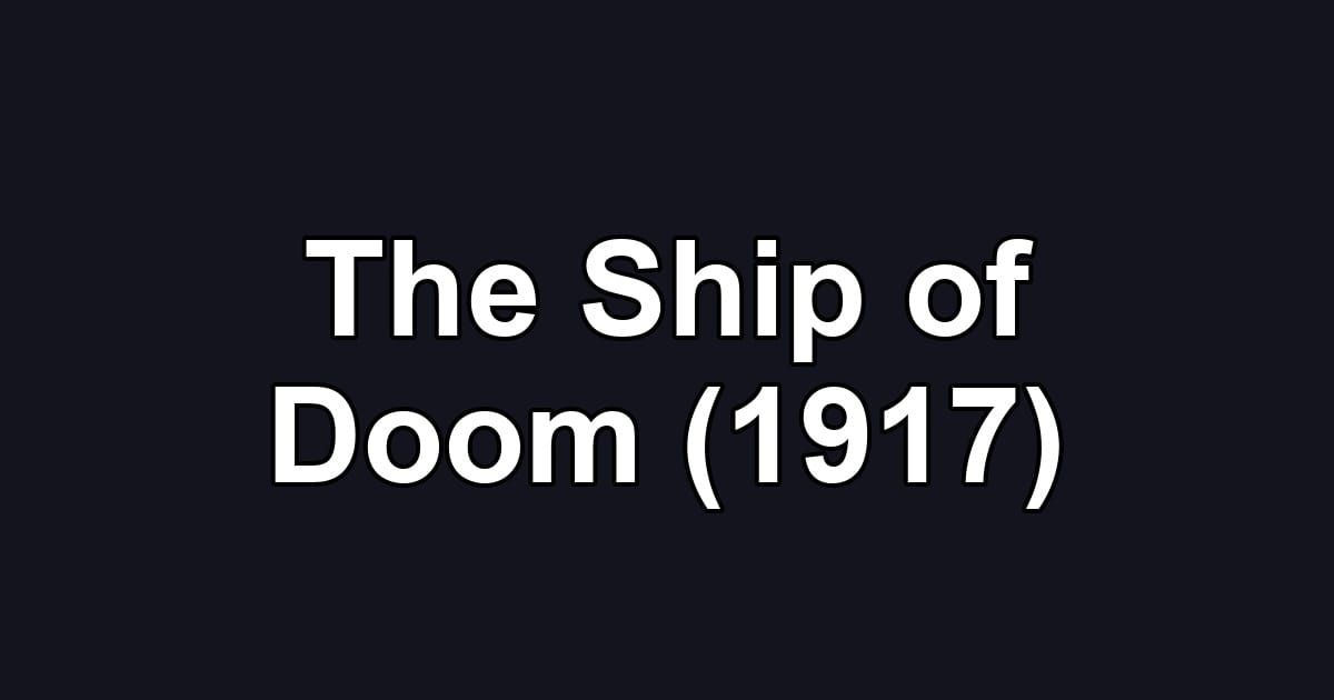 The Ship of Doom (1917)