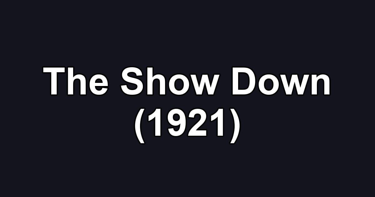 The Show Down (1921)