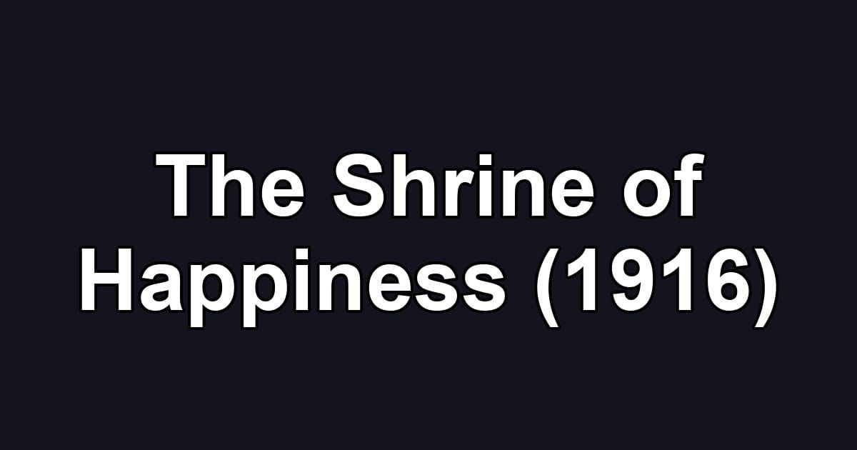 The Shrine of Happiness (1916)