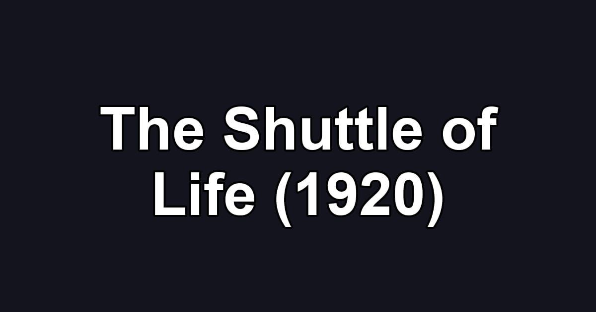 The Shuttle of Life (1920)