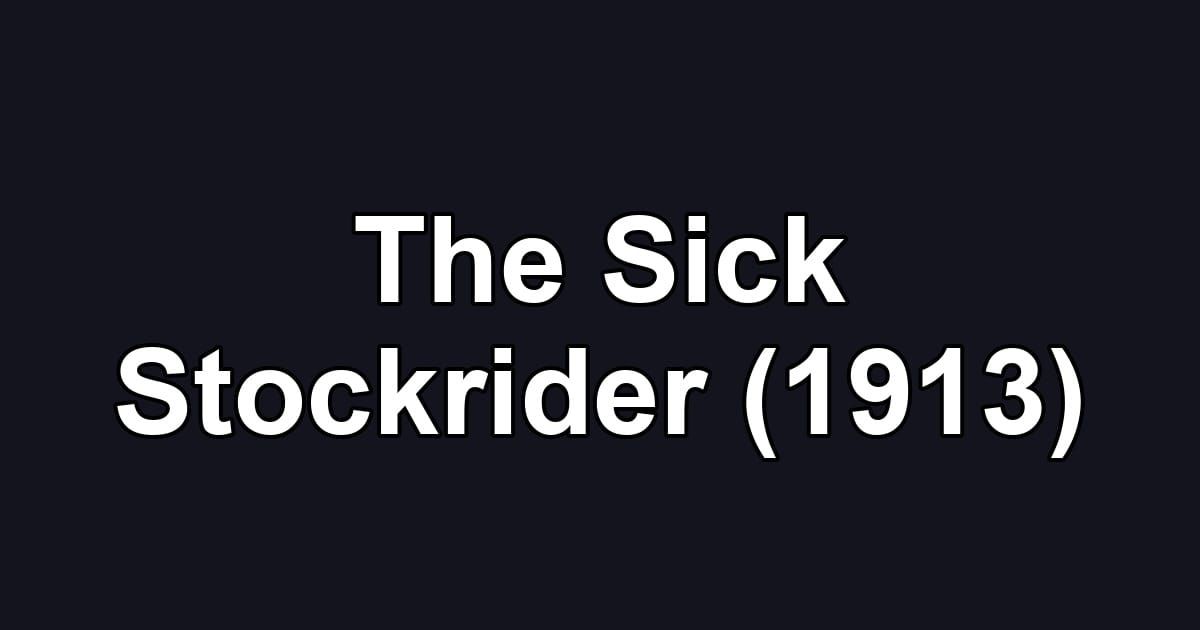 The Sick Stockrider (1913)