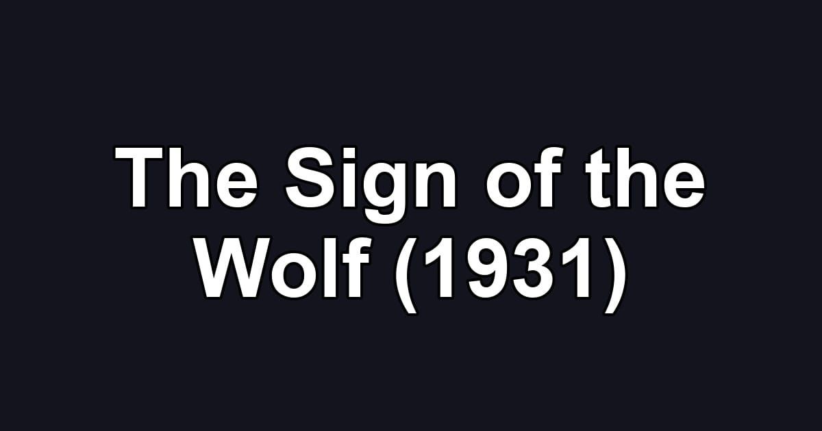 The Sign of the Wolf (1931)