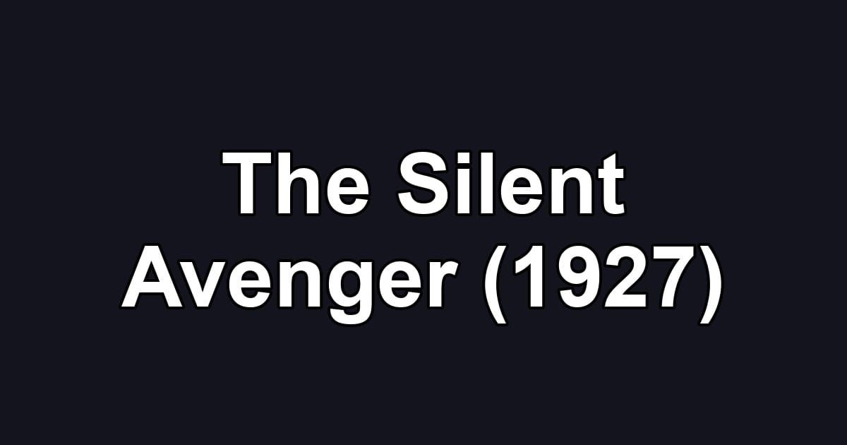 The Silent Avenger (1927)