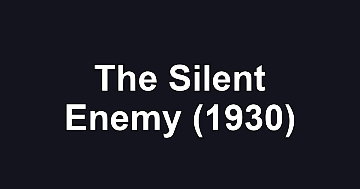 The Silent Enemy (1930)
