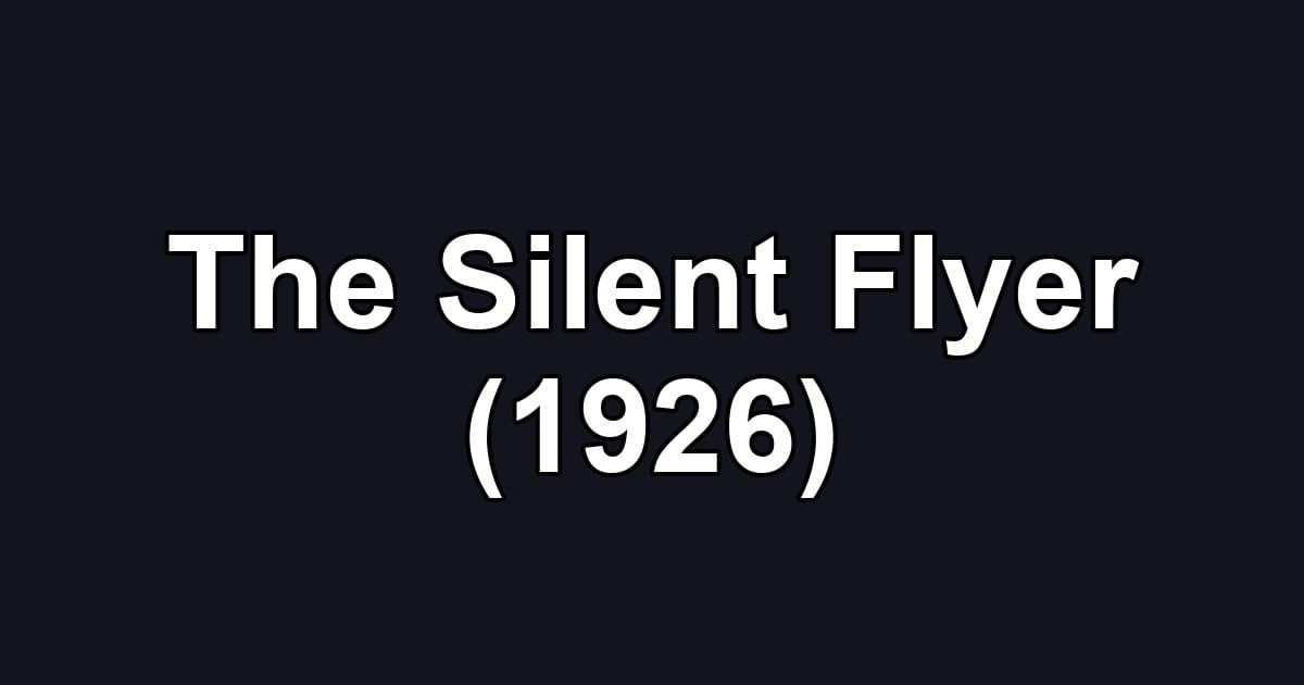 The Silent Flyer (1926)
