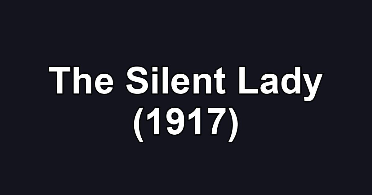 The Silent Lady (1917)