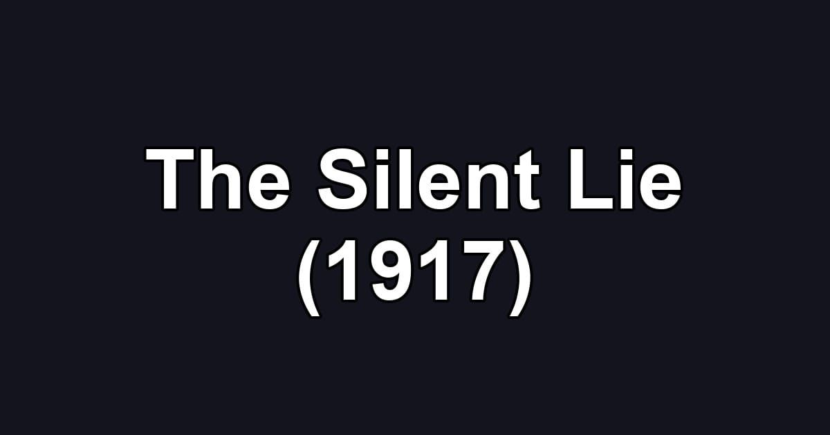 The Silent Lie (1917)