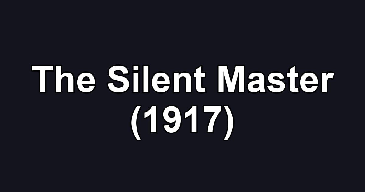 The Silent Master (1917)